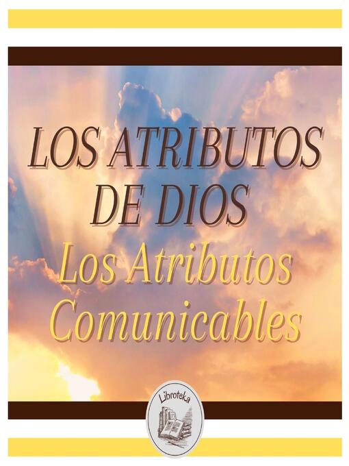 Title details for LOS ATRIBUTOS DE DIOS--Los Atributos Comunicables by LIBROTEKA - Available